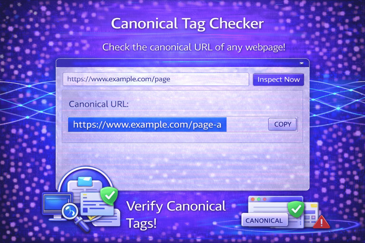 Canonical Tag Checker tool interface in a blue and purple gradient design showing a webpage URL input field, detected canonical URL with copy button, and an “Inspect Now” button for verifying canonical tags.